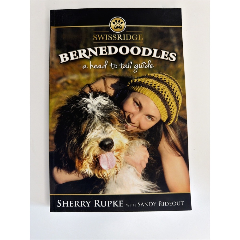 Bernedoodles: A Head to Tail Guide - paperback Rideout, Sandy|Rupke, Sherry